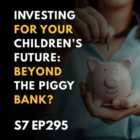 Investing for Your Children’s Future: Beyond the Piggy Bank