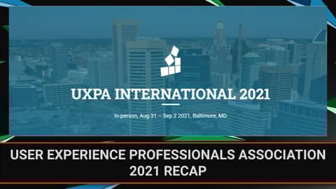 User Experience Professionals Association 2021 Recap | #UXPA2021 | Bonus Episode