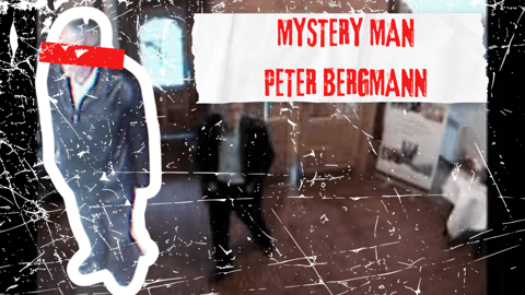MYSTERY MAN: THE PETER BERGMANN CASE