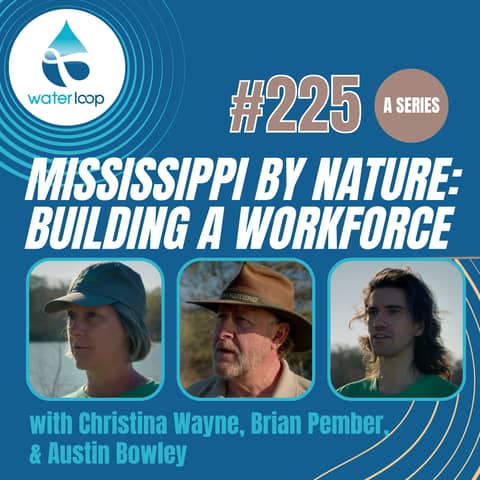 #225: Mississippi By Nature: Building A Workforce