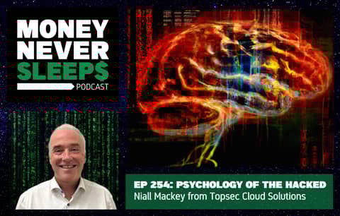 254: Psychology of the Hacked | Niall Mackey from Topsec Cloud Solutions