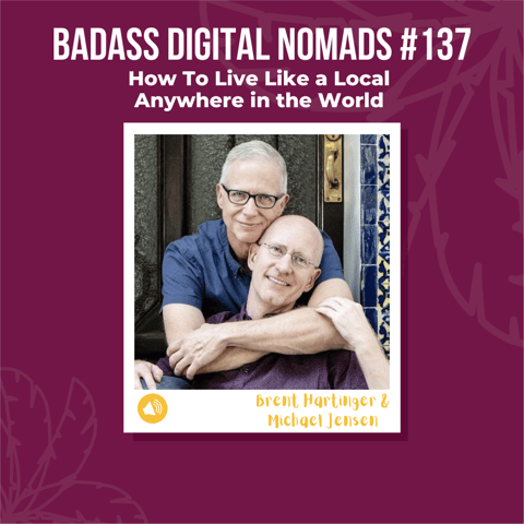 How To Live Like a Local Anywhere in the World With Brent and Michael Are Going Places