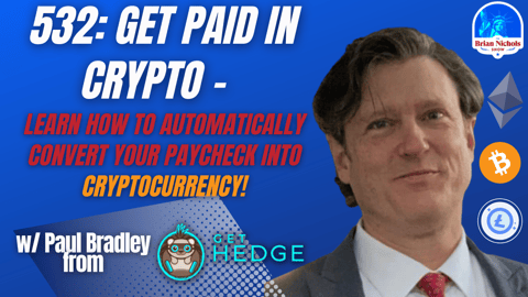 532: Get Paid In Crypto - Learn How to Automatically Convert Your Paycheck into Cryptocurrency! (w/ Paul Bradley) 532: Get Paid In Crypto - Learn How to Automatically Convert Your Paycheck into Cryptocurrency! (w/ Paul Bradley)
