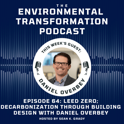 LEED Zero, Decarbonization through Building Design, with Daniel Overbey