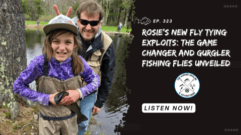 Rosie's New Fly Tying Exploits: The Game Changer and Gurgler Fishing Flies Unveiled