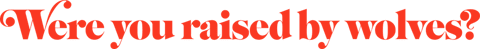 Were You Raised By Wolves?® Logo