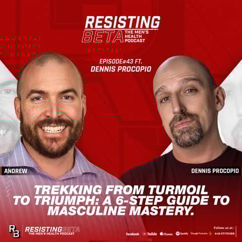 Ep: 43 - Trekking from Turmoil to Triumph: A 6-Step Guide to Masculine Mastery