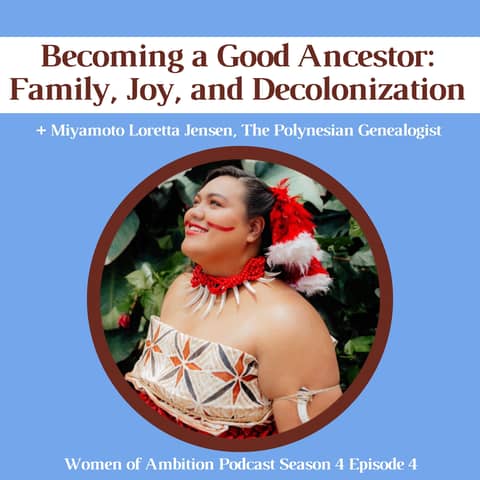 Becoming a Good Ancestor: Family, Joy, and Decolonization + Miyamoto Loretta Jensen, the Polynesian Genealogist Becoming a Good Ancestor: Family, Joy, and Decolonization + Miyamoto Loretta Jensen, the Polynesian Genealogist