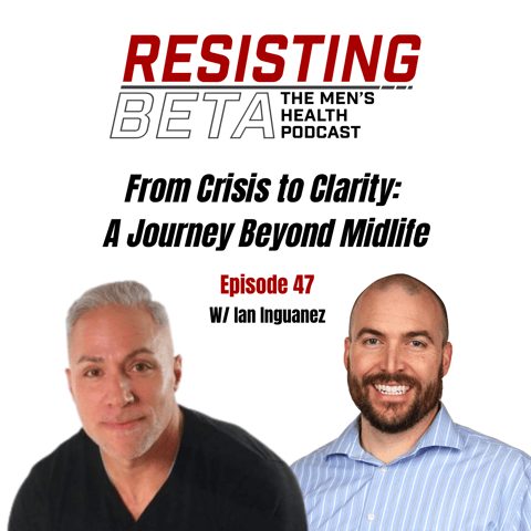 Ep 47: From Crisis to Clarity: A Journey Beyond Midlife w/ Ian Inguanez