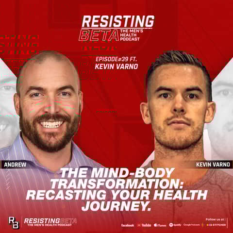 Ep 39: The Mind-Body Transformation: Recasting Your Health Journey w/ Kevin Varno