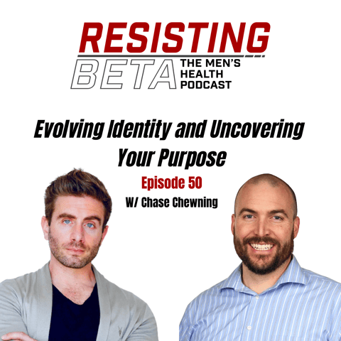 Ep 50: Evolving Identity and Uncovering Your Purpose W/ Chase Chewning