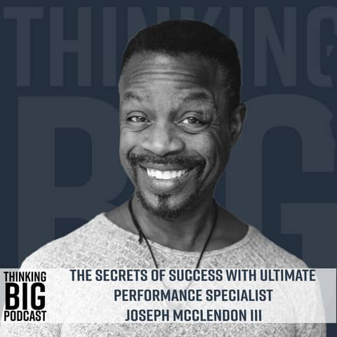 The Secrets of Success with Ultimate Performance Specialist Joseph McClendon III