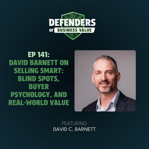 EP 141: David Barnett on Selling Smart: Blind Spots, Buyer Psychology, and Real-World Value