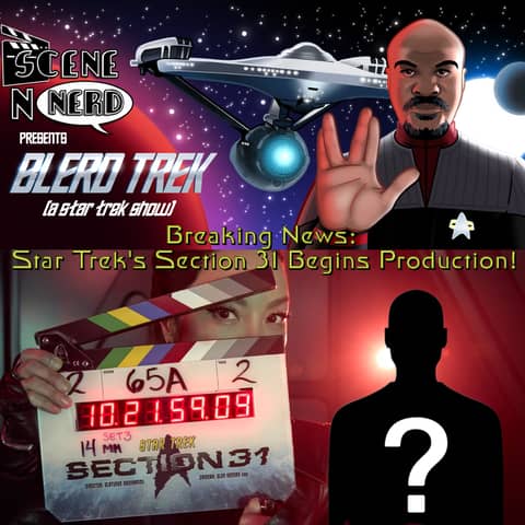 SNN Presents: Blerd Trek | Inside Scoop on Star Trek's Section 31 Production Kickoff!