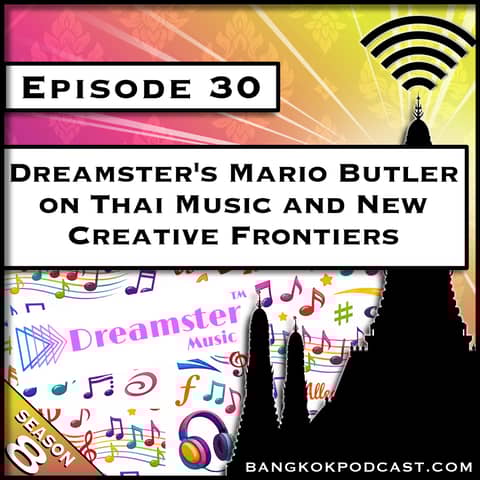 Dreamster's Mario Butler on Thai Music and New Creative Frontiers [S8.E30]