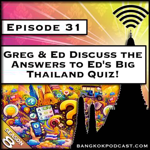 Greg & Ed Discuss Ed's Big Thailand Quiz [S8.E31]