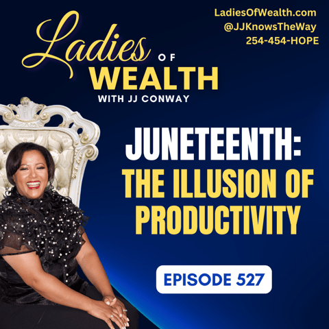 Episode 527: Juneteenth Part 1 - The Illusion of Productivity