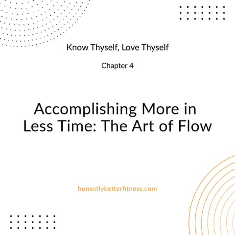 Accomplishing More in Less Time: The Art of Flow - Chapter 4 - Know Thyself, Love Thyself