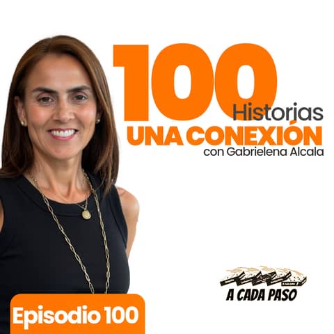 A Cada Paso: Llegar al Episodio 100 y Redefinir el Éxito Personal con Dan Levy y Gaby Alcalá