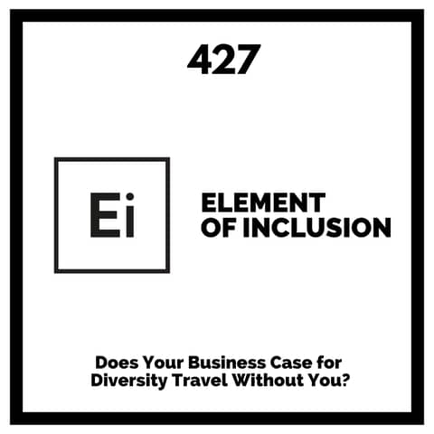 Does Your Business Case for Diversity Travel Without You?