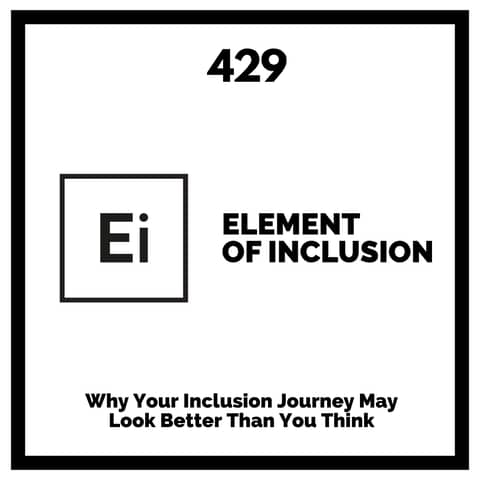 Why Your Inclusion Journey May Look Better Than You Think