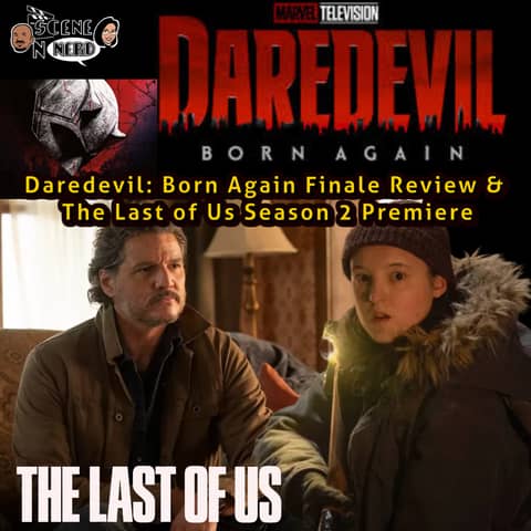 From Hell’s Kitchen to the Apocalypse: Daredevil: Born Again & TLOU Reviewed