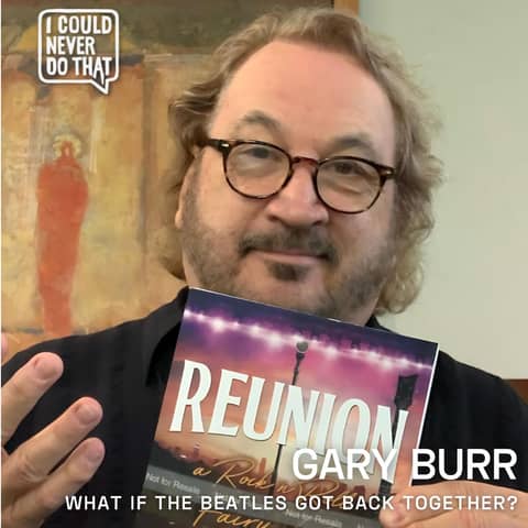 103 Gary Burr - What If The Beatles Got Back Together?