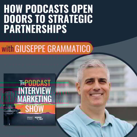 How Podcasts Open Doors To Strategic Partnerships with Giuseppe Grammatico