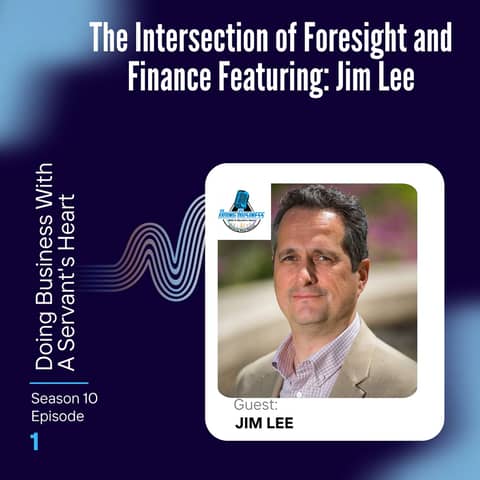 The Intersection of Foresight and Finance Featuring: Jim Lee