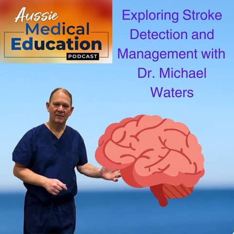 Exploring Stroke Detection and Management with Interventional Neurologist Dr. Michael Waters