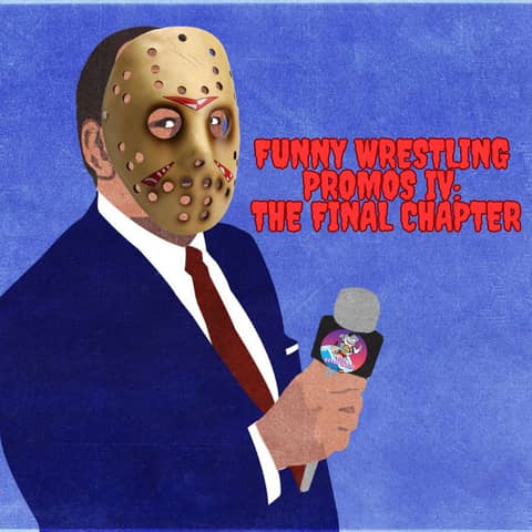 Funny Wrestling Promos 4: The Final Chapter