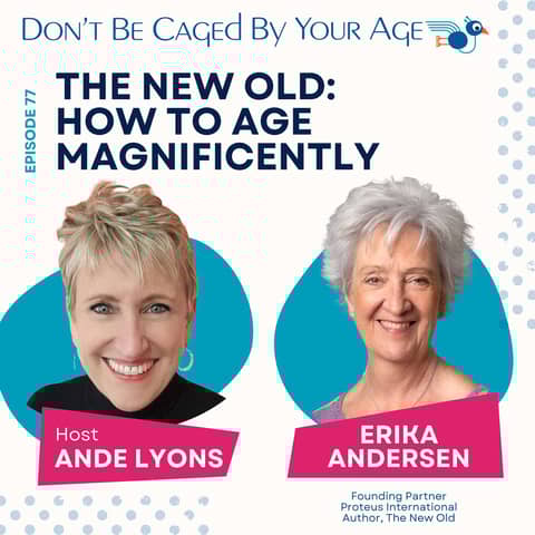 EP 77 The New Old: How to Age Magnificently