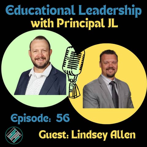 Episode 56: Lindsey Allen’s Leadership Journey: How a Principal Scaled Influence, Protected Teacher Time, and Boosted Student Achievement