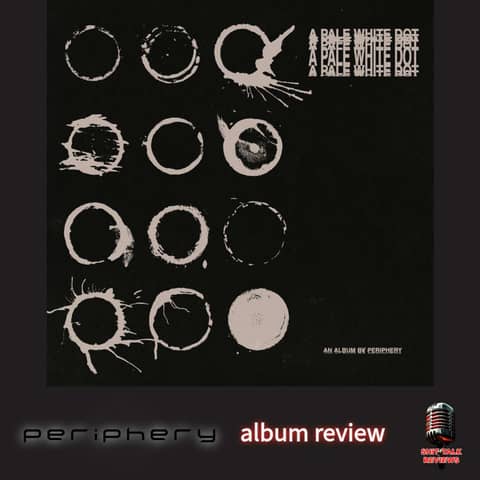 Periphery - A Pale White Dot - Album Review