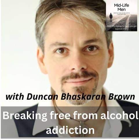 Breaking free from alcohol addiction, with Duncan Bhaskaran Brown