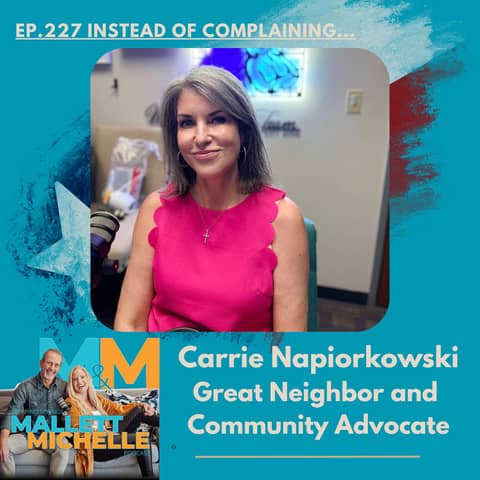 Ep.227 Instead of Complaining...(Carrie Napiorkowski Great Neighbor and  Community Advocate)