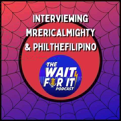 Interviewing MrEricAlmighty and PhilTheFilipino, Hosts of the Wait For It Podcast
