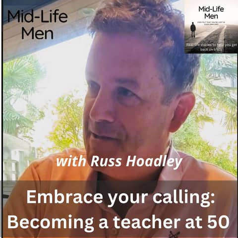 Embrace Your Calling: Becoming a teacher at 50, with Russ Hoadley