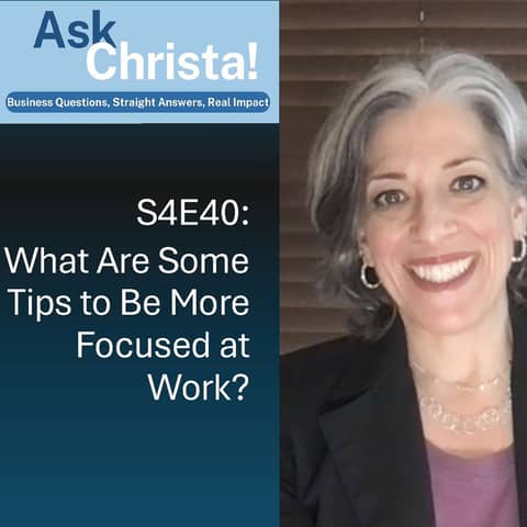 Ask Christa! What Are Some Tips to be More Focused at Work? (S4E40)