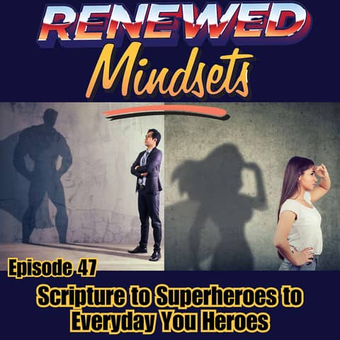 Scripture to Superheroes to Everyday You Heroes