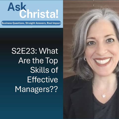 Ask Christa! What Are the Top Skills of Effective Managers? (S2E23)