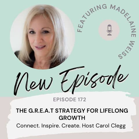172 The GREAT Strategy for Lifelong Growth with Madelaine Weiss