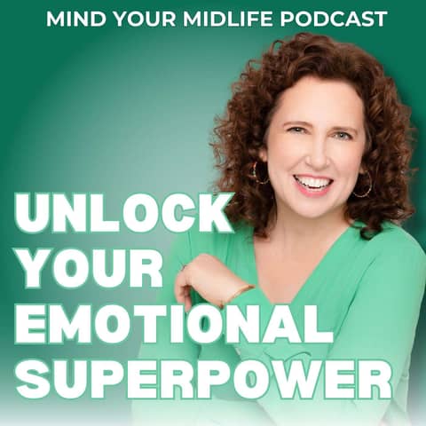 Unlock Your Emotional Superpower: A Midlife Woman's Guide to Feeling Again (Ep. 1)