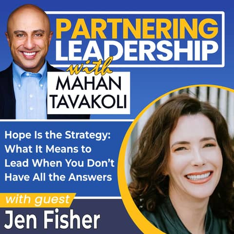 438 Hope Is the Strategy: What It Means to Lead When You Don’t Have All the Answers with Jen Fisher