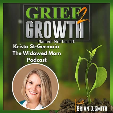 THE WIDOWED MOM’S GUIDE TO HEALING: Krista St-Germain on Overcoming Grief and Loving Life Again