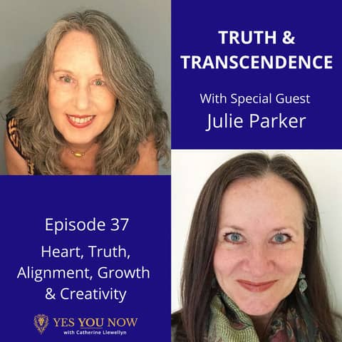 Ep 37: Julie Parker - Heart, Truth, Alignment, Growth & Creativity