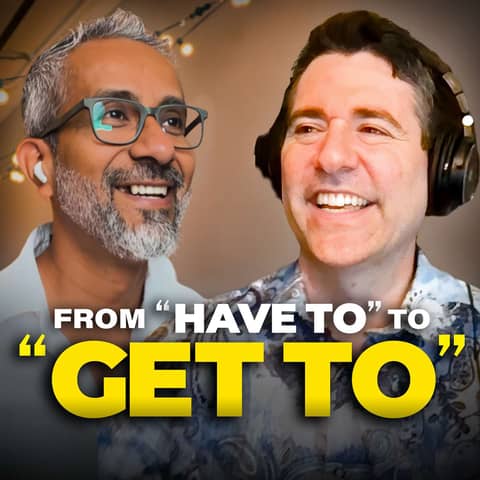 “Get To” vs “Have To”: The Mindset Shift That Changes Everything