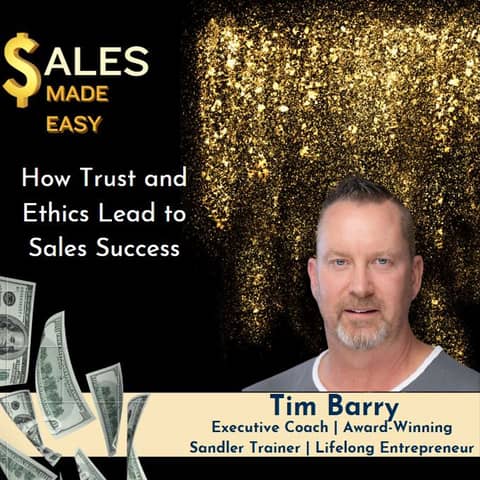 Ep 215 | Selling with Dignity How Trust and Ethics Lead to Sales Success with Tim Barry