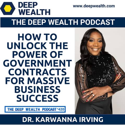 Strategist Dr. Karwanna Irving Reveals How To Unlock the Power of Government Contracts For Massive Business Success (#420)