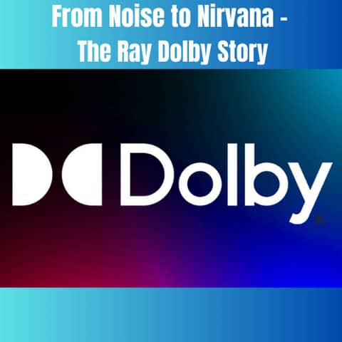 From Noise to Nirvana - The Ray Dolby Story